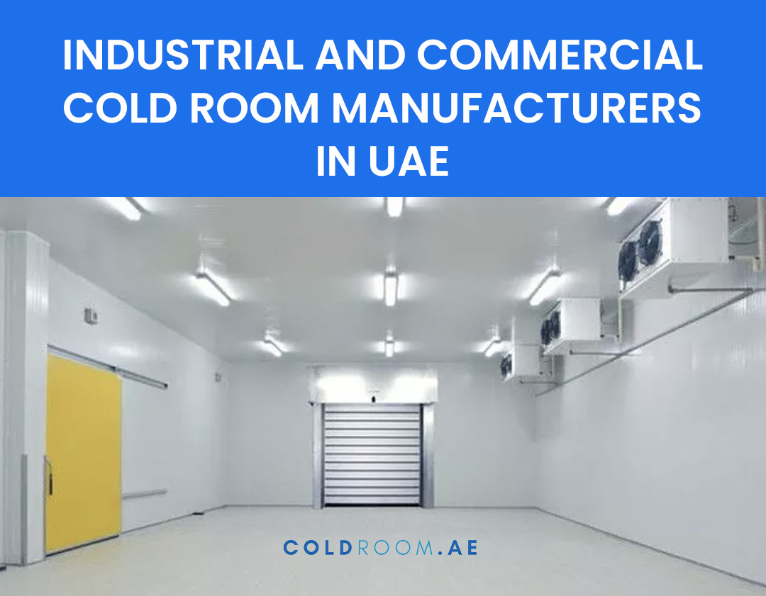 Industrial and Commercial Cold Room Manufacturers in UAE