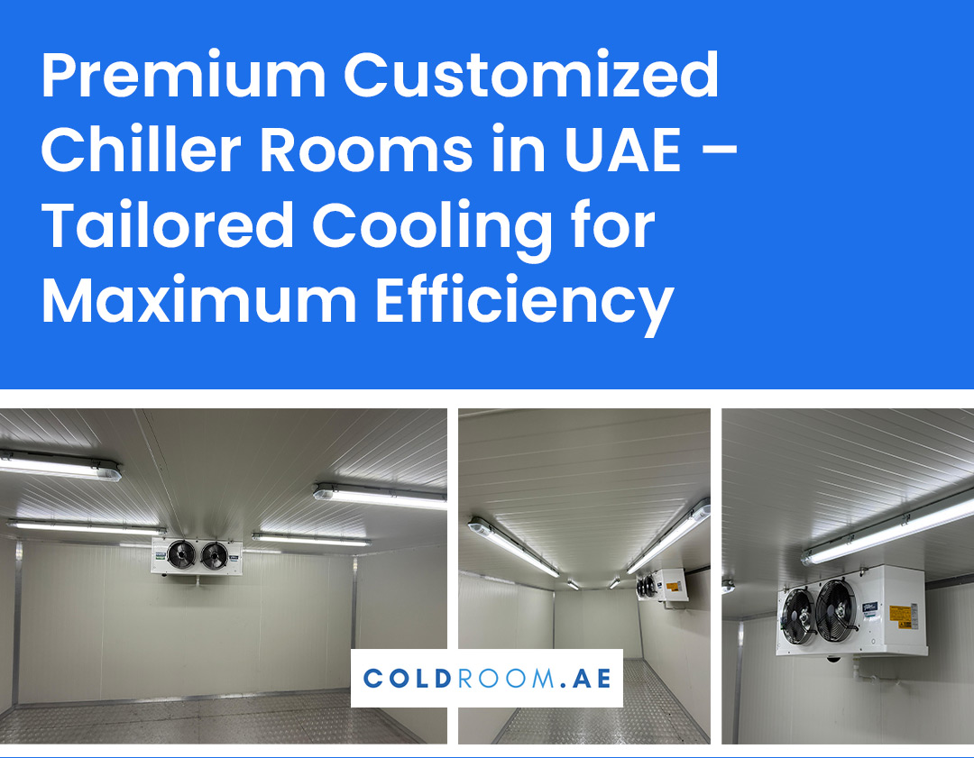 Premium Customized Chiller Rooms in UAE