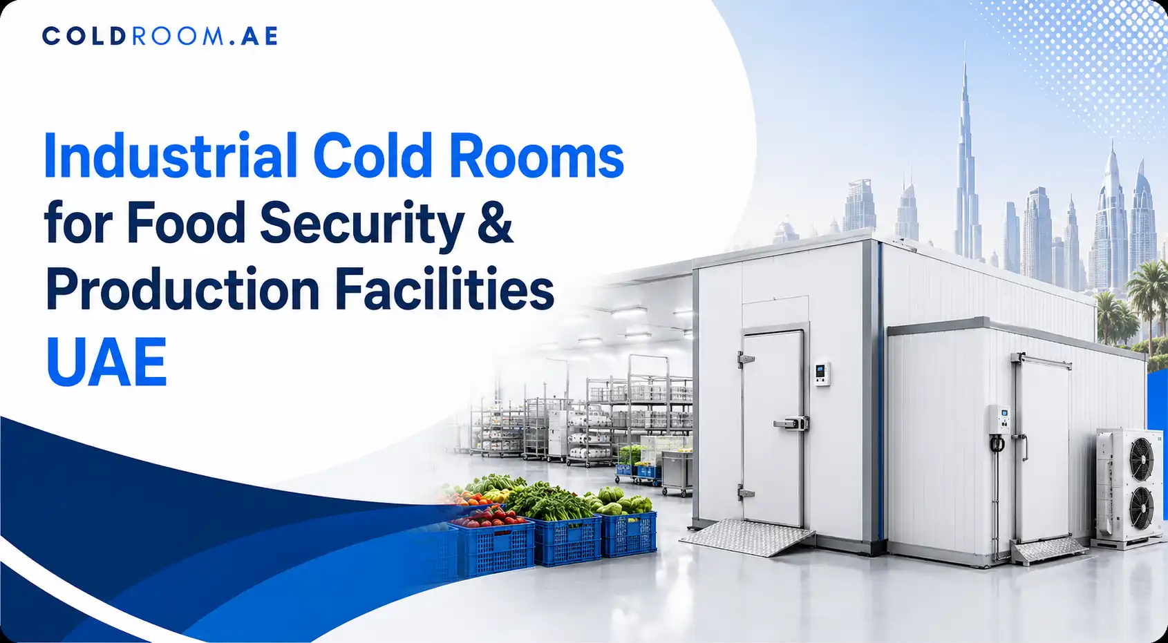 Industrial cold rooms for food security and food production facilities in the UAE with modular refrigerated storage units and fresh produce.